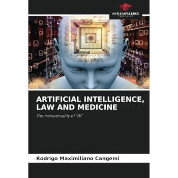 Cangemi, Rodrigo Maximiliano: ARTIFICIAL INTELLIGENCE, LAW AND MEDICINE