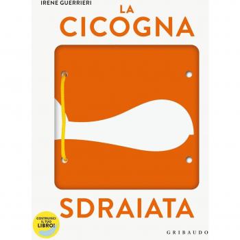 La cicogna sdraiata. I libri con il filo. Ediz. a colori. Con gadget