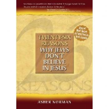 Twenty-Six Reasons Why Jews Don't Believe in Jesus