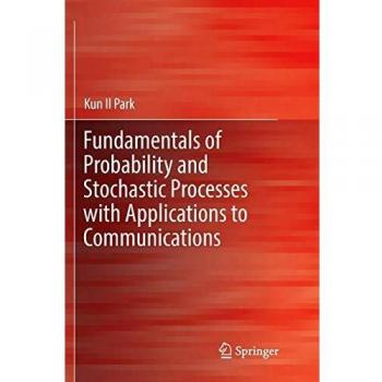 Fundamentals of Probability and Stochastic Processes with Applications to Communications