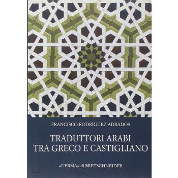 Traduttori arabi tra greco e castigliano. Il lungo viaggio della letteratura sapienziale antica verso l'Europa