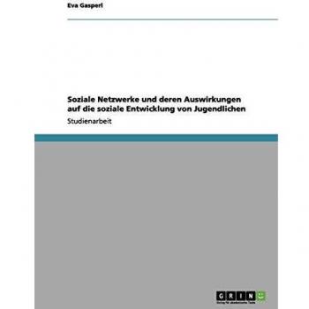 Soziale Netzwerke und deren Auswirkungen auf die soziale Entwicklung von Jugendlichen