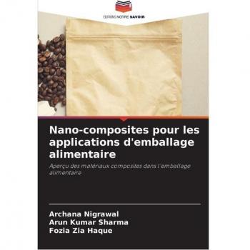 Nigrawal, Archana: Nano-composites pour les applications d'emballage alimentaire
