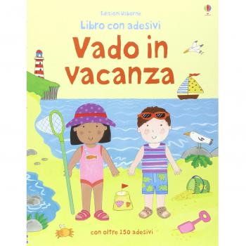 Vado in vacanza. Con adesivi. Ediz. illustrata