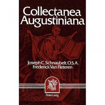 Collectanea Augustiniana: Augustine: «Second Founder of the Faith»