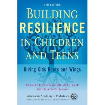 Kenneth R Ginsburg MD, MS Ed, FAAP Building Resilience in Children and Teens
