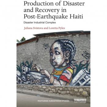 Production of Disaster and Recovery in Post-Earthquake Haiti