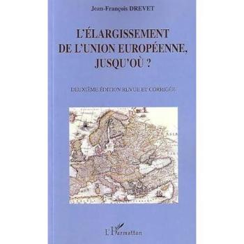 L'elargissement de l'union europeenne, jusqu'ou ? (2e edition)