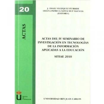 Actas del IV Seminario de Investigación en Tecnologías de la Información aplicadas a la educación
