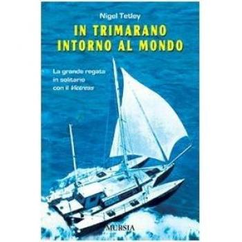 In trimarano intorno al mondo. La grande regata in solitario con il «Victress»