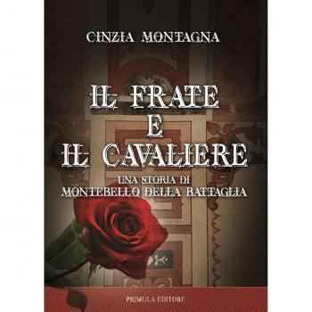 Il frate e il cavaliere. Una storia di Montebello della Battaglia