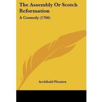 The Assembly or Scotch Reformation: A Comedy (1766)