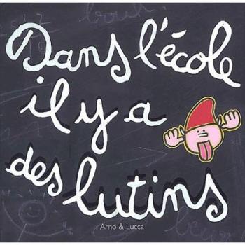 Dans l'école il y a des lutins. 2 livres en 1, une histoire, des activités