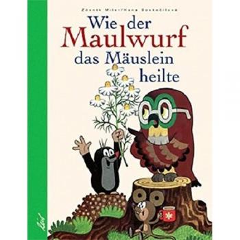 Wie der Maulwurf das Mäuslein heilte