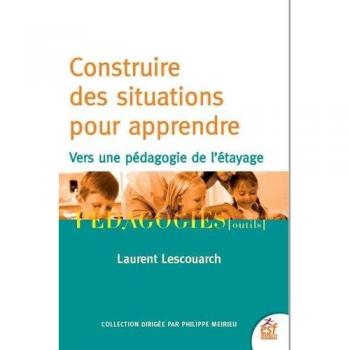 Livre Construire des situations pour apprendre: Vers une pédagogie de l'étayage
