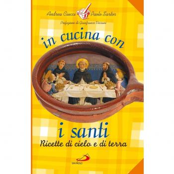 In cucina con i santi. I piatti di grandi uomini e donne