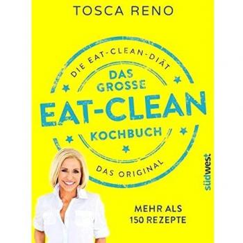 Das große Eat-Clean Kochbuch: Die Eat Clean Diät. Das Original.