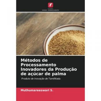 Métodos de Processamento Inovadores da Produção de açúcar de palma: Produto de Inovação de TamilNadu