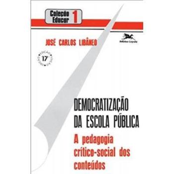 Democratização da escola pública. A pedagogia crítico-social dos conteúdos