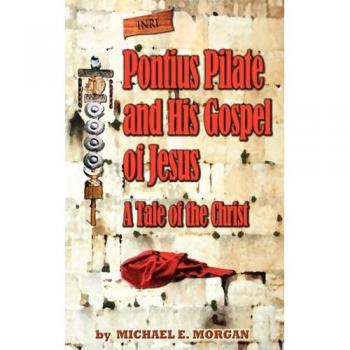 Morgan, Michael E.: Pontius Pilate's Gospel of Jesus