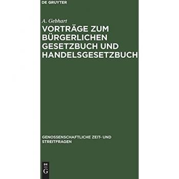 Vorträge zum bürgerlichen Gesetzbuch und Handelsgesetzbuch: gehalten auf den Allgemeinen Genossenschaftstagen der deutschen Erwerbs