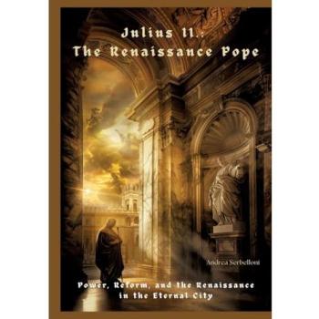 Julius II.: The Renaissance Pope, Belletristik von Andrea Serbelloni