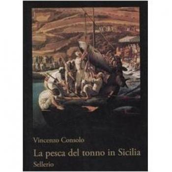La pesca del tonno in Sicilia. Ediz. illustrata
