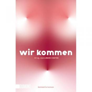 WIR KOMMEN: Kollektivroman