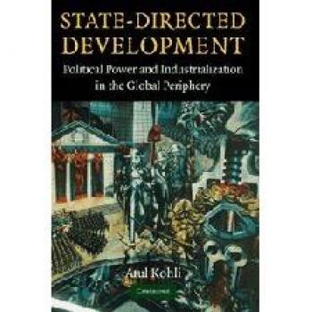 State-Directed Development: Political Power and Industrialization in the Global Periphery