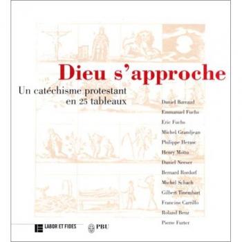 DIEU S'APPROCHE. Un catéchisme protestant en 25 tableaux
