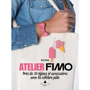 Atelier Fimo: Près de 30 bijoux et accessoires avec la célèbre pâte