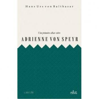 UM PRIMEIRO OLHAR SOBRE ADRIENNE VON SPEYR