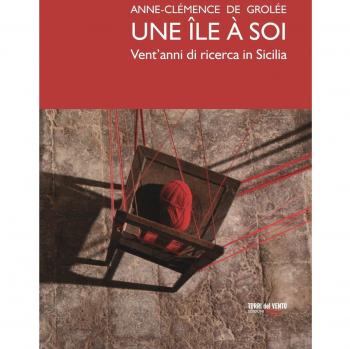 Une île à soi. Vent’anni di ricerca in Sicilia. Ediz. illustrata