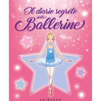 Il diario segreto delle ballerine. Ediz. a colori. Con gadget