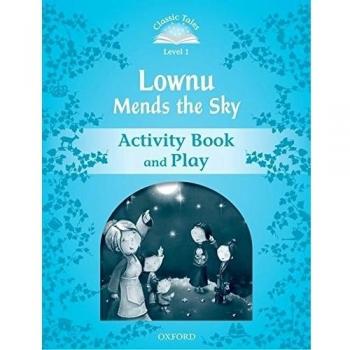 Classic Tales 1. Lownu Mends the Sky. Activity Book and Play.