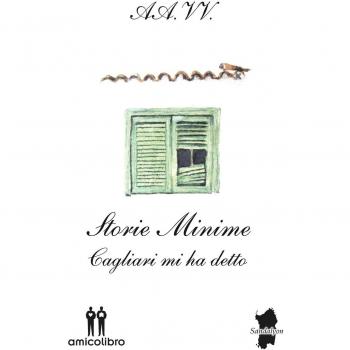 Storie minime. Cagliari mi ha detto