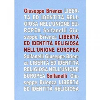 La libertà ed identità religiosa nell'Unione Europea. Fra «Carta di Nizza» e trattato costituzionale