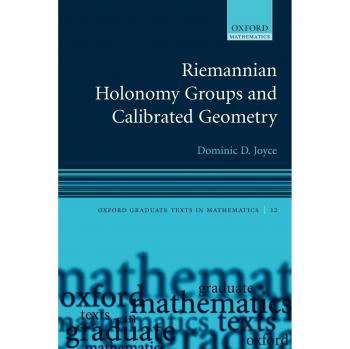 Riemannian Holonomy Groups and Calibrated Geometry (Oxford Graduate Texts in Mathematics)