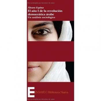 El año i de la revolución democrática árabe: Un análisis sociológico (Tapa blanda).