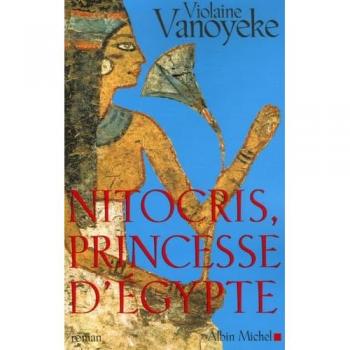 Violaine Vanoyeke Nitocris, Princesse D'Egypte (Romans, Nouvelles, Recits (Domaine Francais))