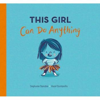 This Girl Can Do Anything by Stephanie Stansbie