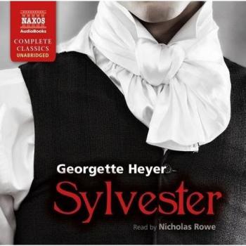 Heyer: Sylvester [Unabridged] [Naxos AudioBooks: NA0143]