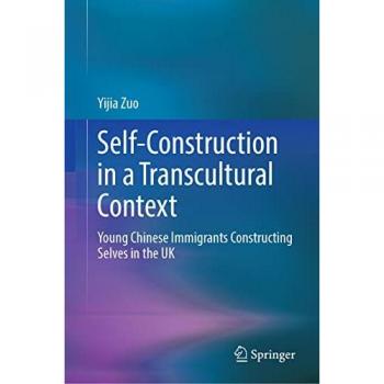 Self-Construction in a Transcultural Context: Young Chinese Immigrants Constructing Selves in the UK