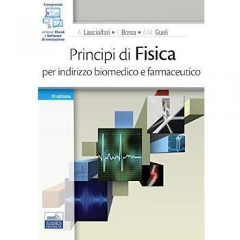 Principi di fisica. Per indirizzo biomedico e farmaceutico. Con software di simulazione