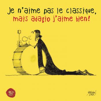 Je n’aime pas le classique, mais adagio j’aime bien !