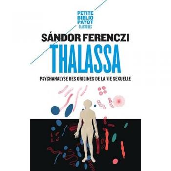 Thalassa : psychanalyse des origines de la vie sexuelle. Masculin et féminin