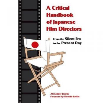 A Critical Handbook of Japanese Film Directors : From the Silent Era to the Present Day