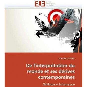 De l'interprétation du monde et ses dérives contemporaines: Nihilisme et Information