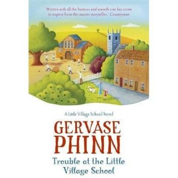 Trouble at the Little Village School: A Little Village School Novel