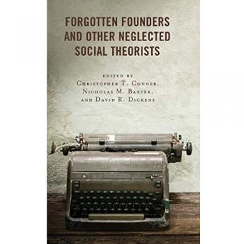 Forgotten Founders and Other Neglected Social Theorists